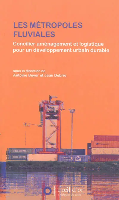 Les métropoles fluviales : concilier aménagement et logistique pour un développement urbain durable