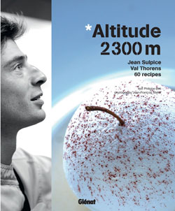 Altitude 2.300 m : Jean Sulpice, Val-Thorens, 60 recipes
