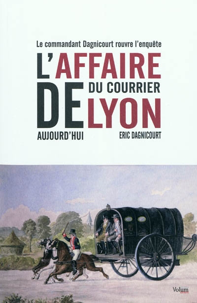 L'affaire du courrier de Lyon aujourd'hui : le commandant Dagnicourt rouvre l'enquête