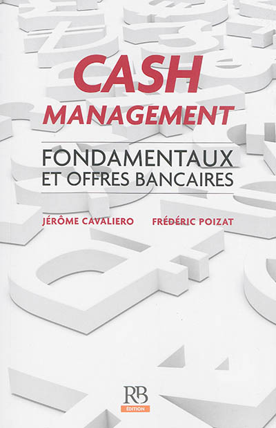 Cash management : fondamentaux et offres bancaires
