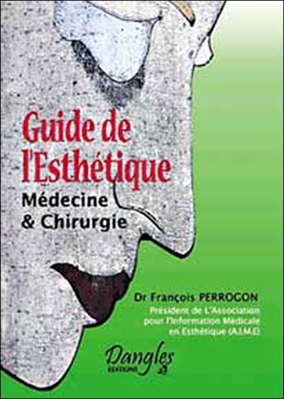 Guide de l'esthétique : médecine & chirurgie