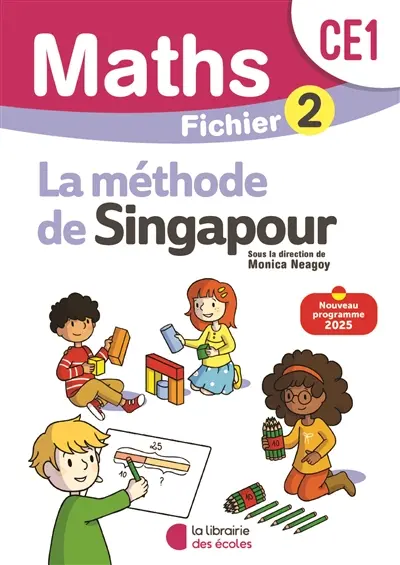 Maths, la méthode de Singapour, CE1 : fichier 2 : nouveau programme 2025