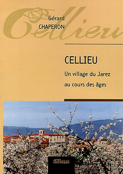 Cellieu : un village du Jarez au cours des âges