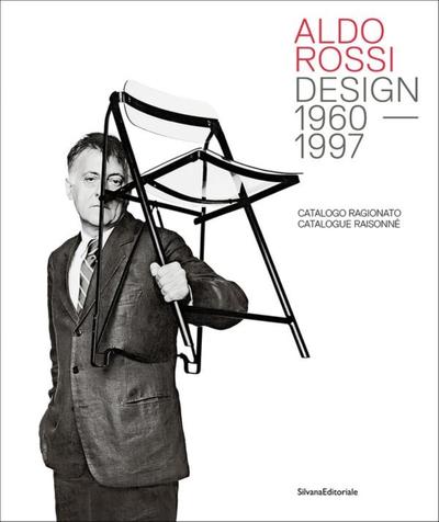 aldo rossi : design, 1960-1997 : catalogo ragionato. aldo rossi : design, 1960-1997 : catalogue raisonné