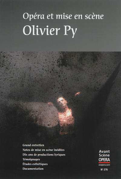 Avant-scène opéra (L'), n° 275. Opéra et mise en scène : Olivier Py