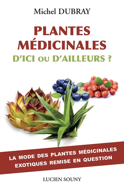 Plantes médicinales d'ici ou d'ailleurs ? : la mode des plantes médicinales exotiques remise en question