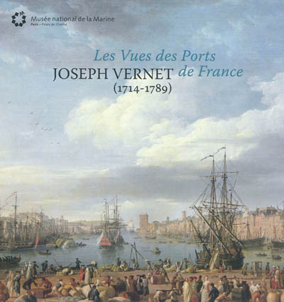Joseph Vernet (1714-1789) : les vues des ports de France