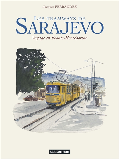 Les tramways de Sarajevo : voyage en Bosnie-Herzégovine