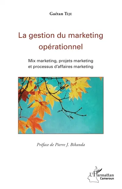 La gestion du marketing opérationnel : mix marketing, projets marketing et processus d'affaires marketing