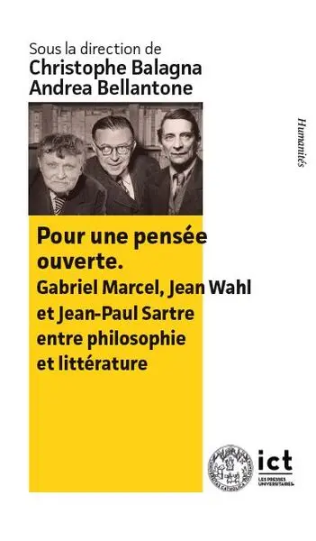 Pour une pensée ouverte : Gabriel Marcel, Jean Wahl et Jean-Paul Sartre entre philosophie et littérature