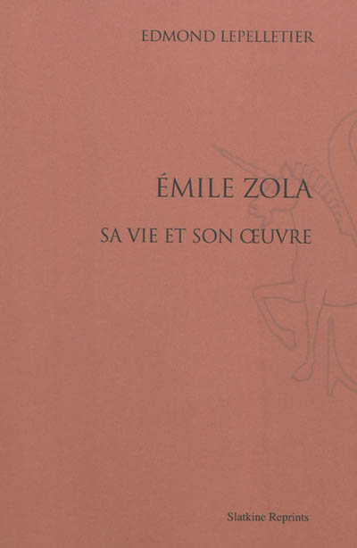 Emile Zola : sa vie et son oeuvre