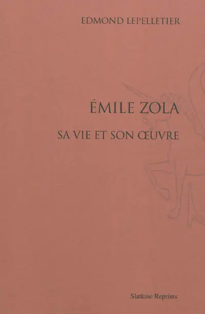 Emile Zola : sa vie et son oeuvre