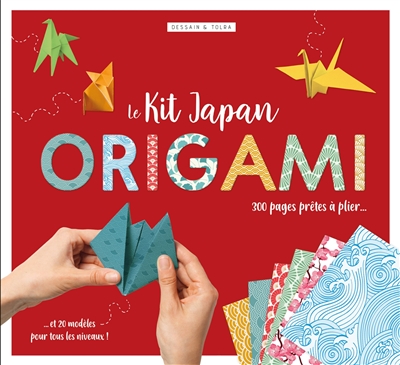 Le kit Japan origami : 300 pages prêtes à plier... Et 20 modèles pour tous les niveaux !
