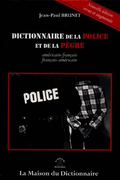 Dictionnaire de la police et de la pègre : américain-français, français-américain. A Dictionnary of police and underworld language