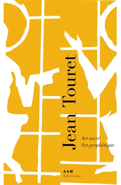 Jean Touret : art sacré, art prophétique