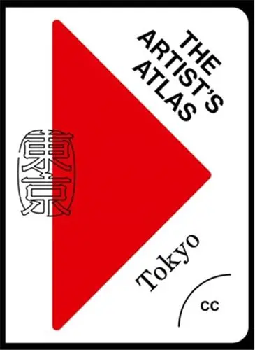 The Artist’s Atlas : Tokyo The Artist’s Atlas : Tokyo