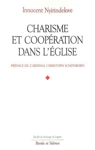Charisme et coopération dans l'Eglise : profils théologiques et juridiques des rapports entre les mouvements ecclésiaux et les communautés institutionnelles