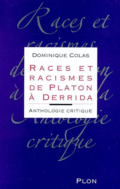 Races et racismes de Platon à Derrida : anthologie critique