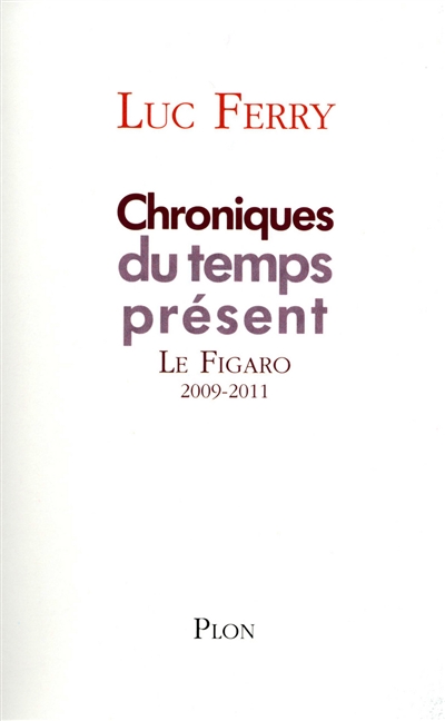 Chroniques du temps présent. Le Figaro : 2009-2011