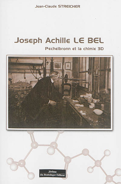 Joseph Achille Le Bel : Pechelbronn et la chimie 3D