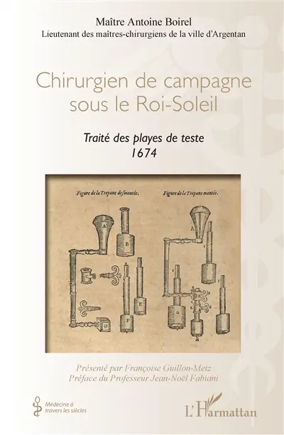 Chirurgien de campagne sous le Roi-Soleil : traité des playes de teste, 1674
