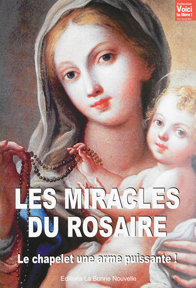 Les miracles du rosaire : le chapelet, une arme puissante !