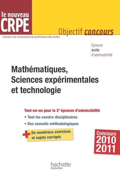 Mathématiques, sciences expérimentales et technologie : le nouveau CRPE : concours 2010-2011