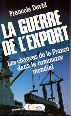 La guerre de l'export : les chances de la France dans le commerce mondial