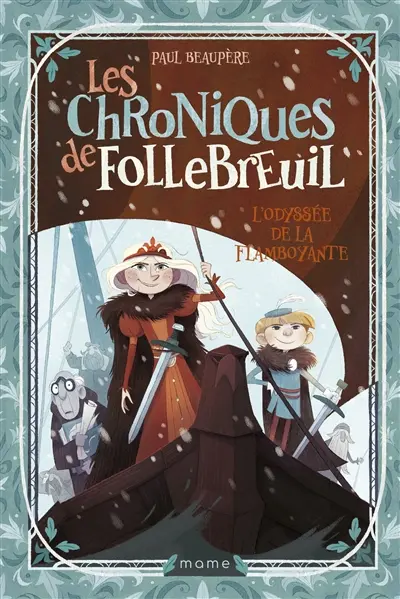 Les chroniques de Follebreuil. Vol. 3. L'odyssée de la flamboyante