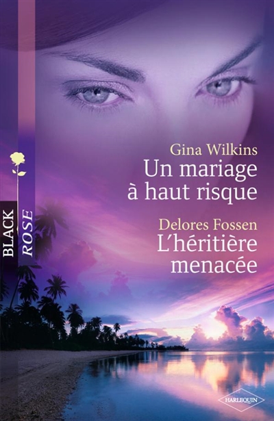 UN MARIAGE A HAUT RISQUE - L'HERITIERE MENACEE ( Black Rose n° 111 )