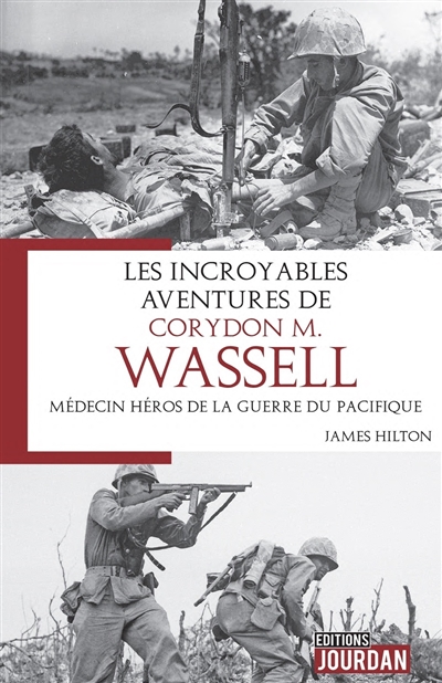 Les incroyables aventures de Corydon M. Wassell : médecin héros de la guerre du Pacifique