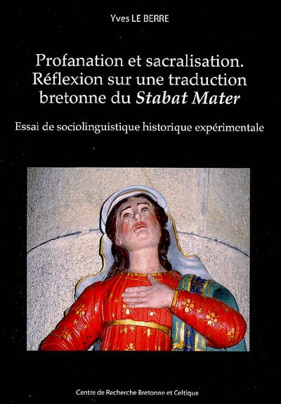Profanation et sacralisation : réflexion sur une traduction bretonne du Stabat mater : essai de sociolinguistique historique expérimentale
