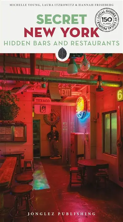 Secret New York : hidden bars and restaurants