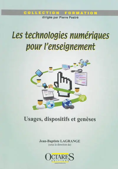 Les technologies numériques pour l'enseignement : usages, dispositifs et genèses