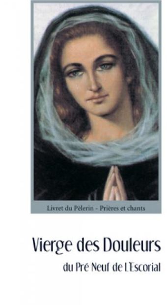 Vierge des douleurs du Pré Neuf de l'Escorial : livret du pèlerin