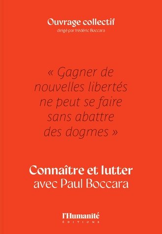 Gagner de nouvelles libertés ne peut se faire sans abattre des dogmes : connaître et lutter avec Paul Boccara