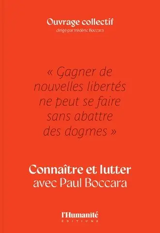 Gagner de nouvelles libertés ne peut se faire sans abattre des dogmes : connaître et lutter avec Paul Boccara