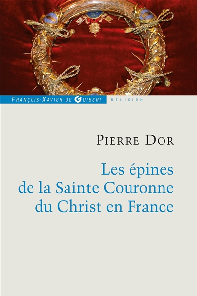 Les épines de la sainte couronne du Christ en France