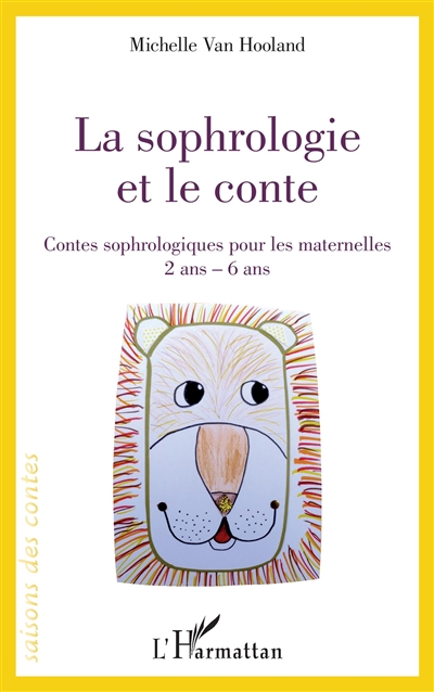 La sophrologie et le conte : contes sophrologiques pour les maternelles 2 ans-6 ans