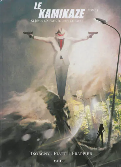 Le kamikaze. Vol. 1. Si Jésus l'a fait, il peut le faire