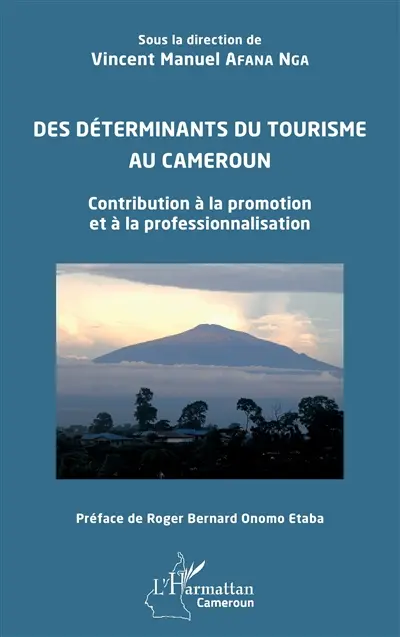 Des déterminants du tourisme au Cameroun : contribution à la promotion et à la professionnalisation