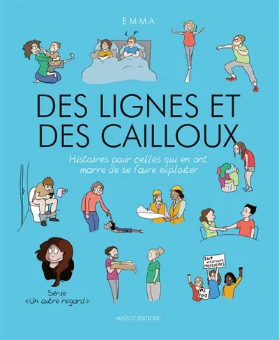 Un autre regard. Vol. 5. Des lignes et des cailloux : histoires pour celles qui en ont marre de se faire exploiter