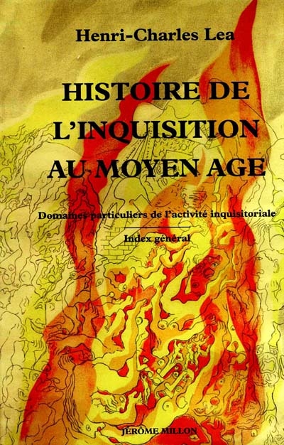 Histoire de l'Inquisition au Moyen Age. Vol. 3. Domaines particuliers de l'activité inquisitoriale