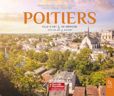 Poitiers : ville d'art & de mémoire. Poitiers : city of art & history