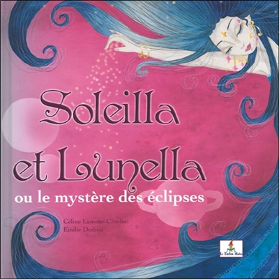Soleilla et Lunella ou Le mystère des éclipses