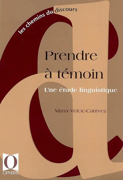 Prendre à témoin : une étude linguistique