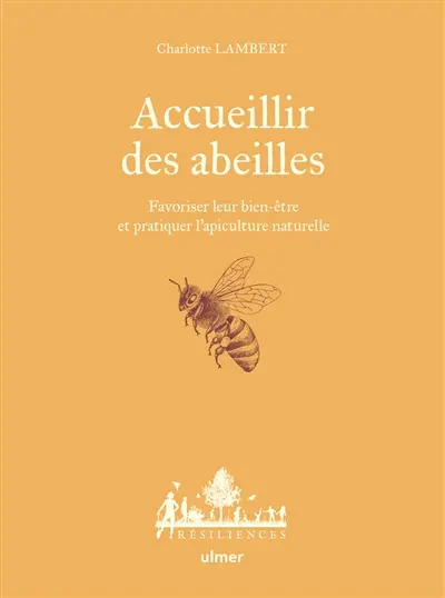 Accueillir des abeilles : favoriser leur bien-être et pratiquer l'apiculture naturelle