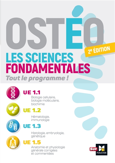 Ostéo : les sciences fondamentales, tout le programme ! : UE1.1, UE1.2, UE1.3, UE1.5