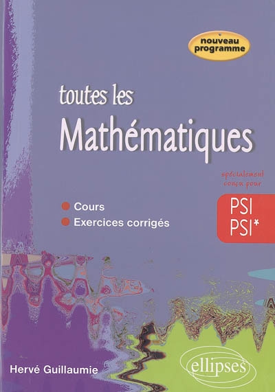 Toutes les mathématiques PSI PSI* : cours, exercices corrigés