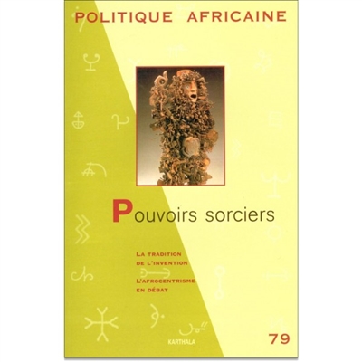 Politique africaine, n° 79. Pouvoirs sorciers